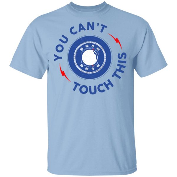 You Can't Touch This Shirt 1