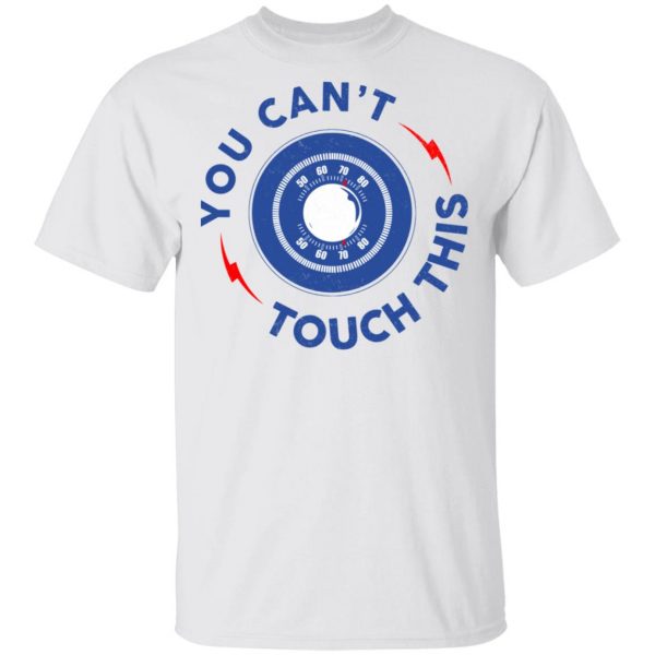 You Can't Touch This Shirt 2