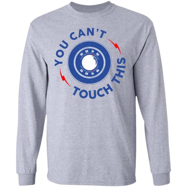 You Can't Touch This Shirt 7
