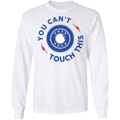 You Can't Touch This Shirt - Image 8