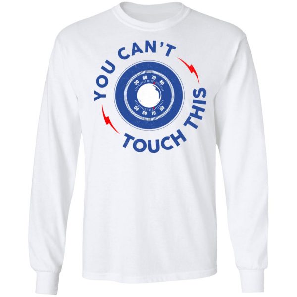 You Can't Touch This Shirt 8