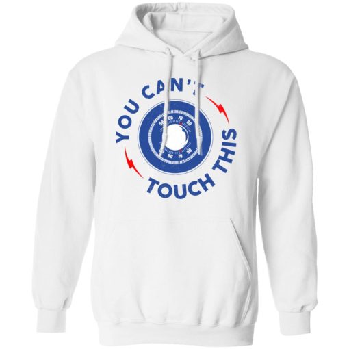 You Can't Touch This Shirt - Image 11