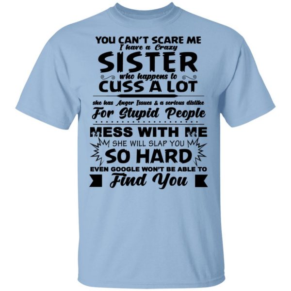 You Can't Scare Me I Have A Crazy Sister Shirt 1