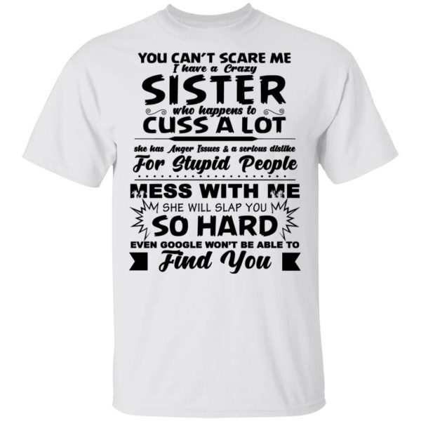 You Can't Scare Me I Have A Crazy Sister Shirt 2