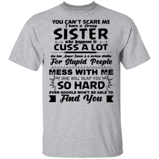 You Can't Scare Me I Have A Crazy Sister Shirt 3