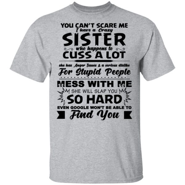 You Can't Scare Me I Have A Crazy Sister Shirt 3