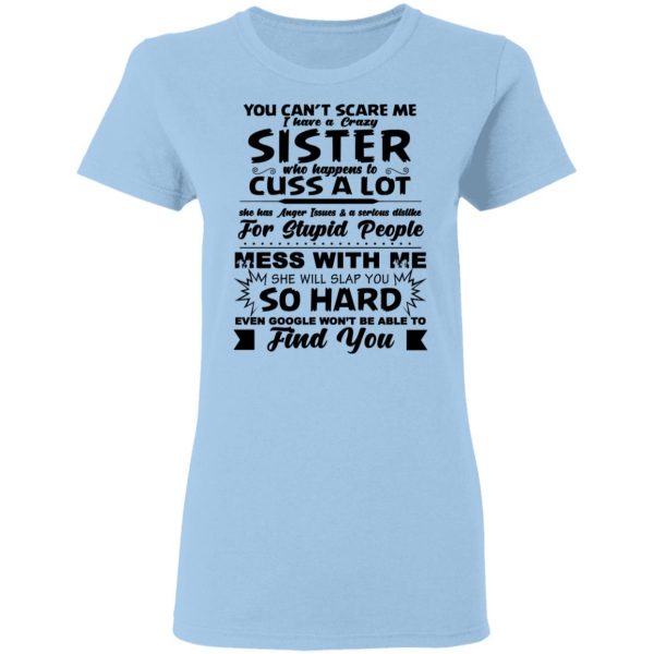 You Can't Scare Me I Have A Crazy Sister Shirt 4