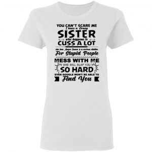 You Can't Scare Me I Have A Crazy Sister Shirt 16