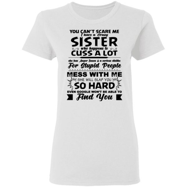 You Can't Scare Me I Have A Crazy Sister Shirt 5