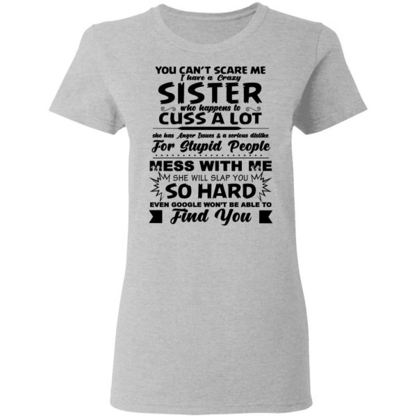 You Can't Scare Me I Have A Crazy Sister Shirt 6