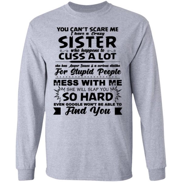 You Can't Scare Me I Have A Crazy Sister Shirt 7