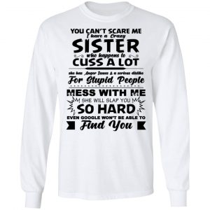 You Can't Scare Me I Have A Crazy Sister Shirt 19