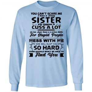 You Can't Scare Me I Have A Crazy Sister Shirt 20