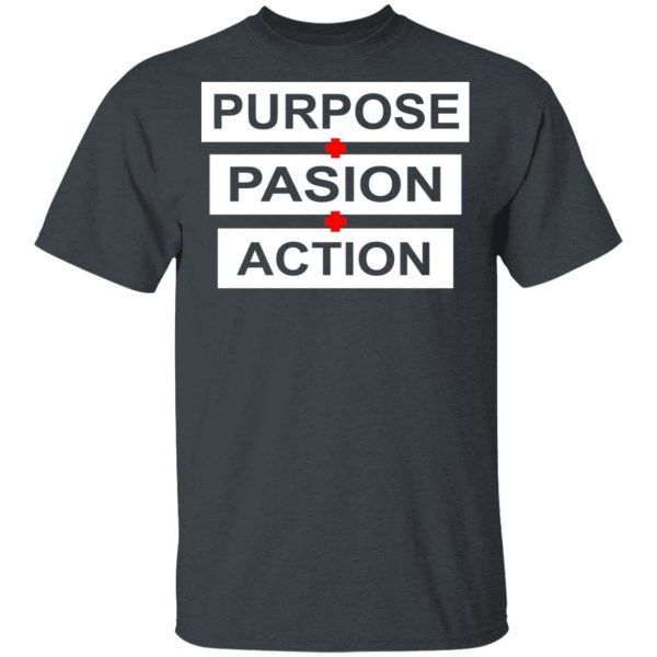 Purpose Passion Action Shirt 2