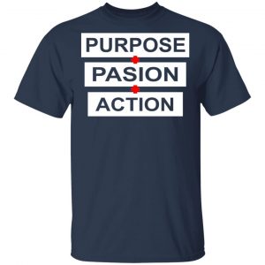 Purpose Passion Action Shirt 15