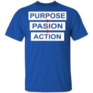 Purpose Passion Action Shirt 16