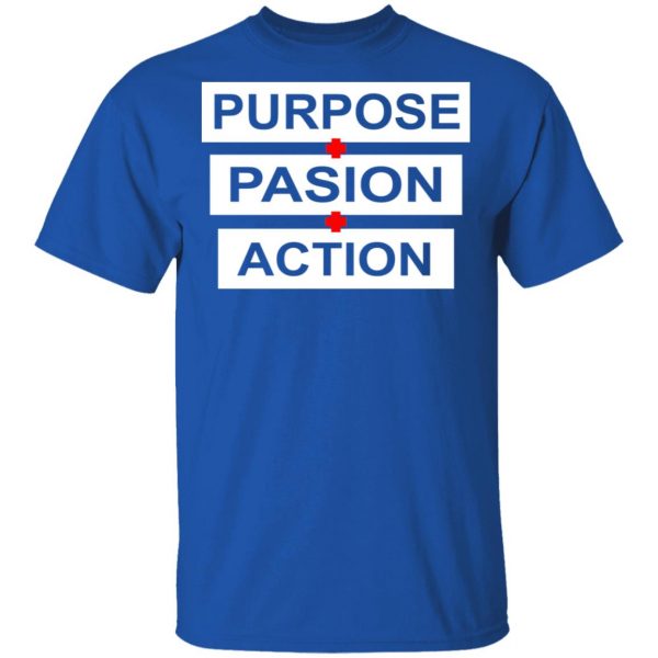 Purpose Passion Action Shirt 4
