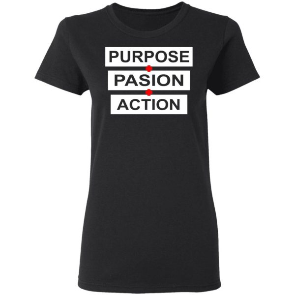 Purpose Passion Action Shirt 5