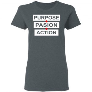 Purpose Passion Action Shirt 18