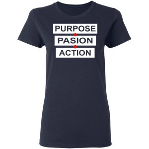 Purpose Passion Action Shirt 19