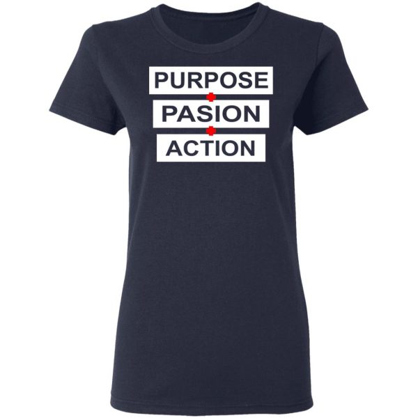 Purpose Passion Action Shirt 7