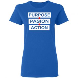 Purpose Passion Action Shirt 20