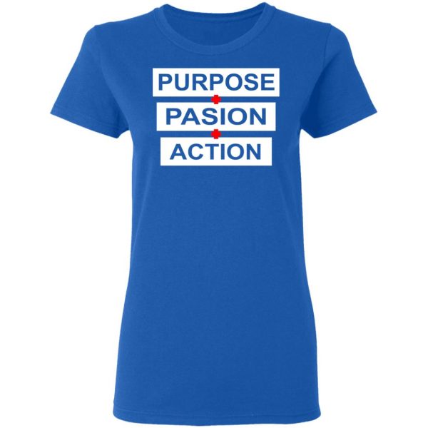 Purpose Passion Action Shirt 8