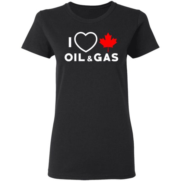 I Love Canadian Oil And Gas Shirt 5