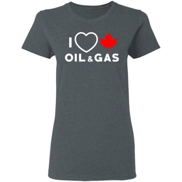 I Love Canadian Oil And Gas Shirt 6