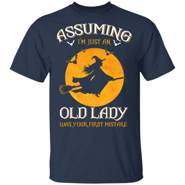 Assuming I'm Just An Old Lady Was Your First Mistake Halloween Shirt 3
