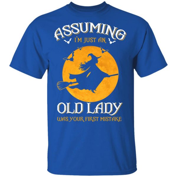 Assuming I'm Just An Old Lady Was Your First Mistake Halloween Shirt 4