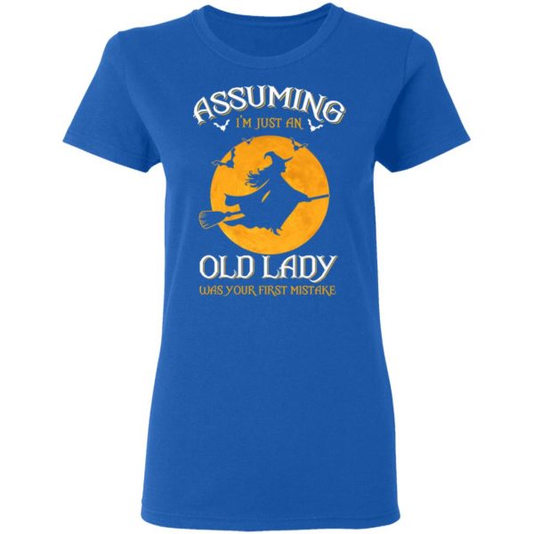 Assuming I'm Just An Old Lady Was Your First Mistake Halloween Shirt 8