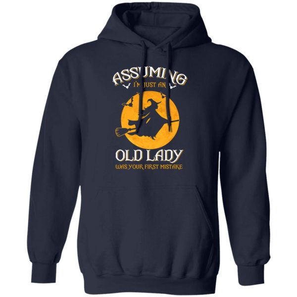 Assuming I'm Just An Old Lady Was Your First Mistake Halloween Shirt 11