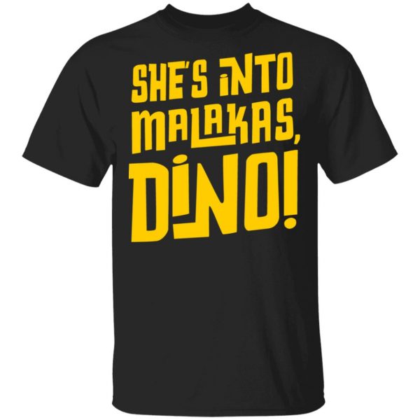 She's Into Malakas Dino Shirt 1