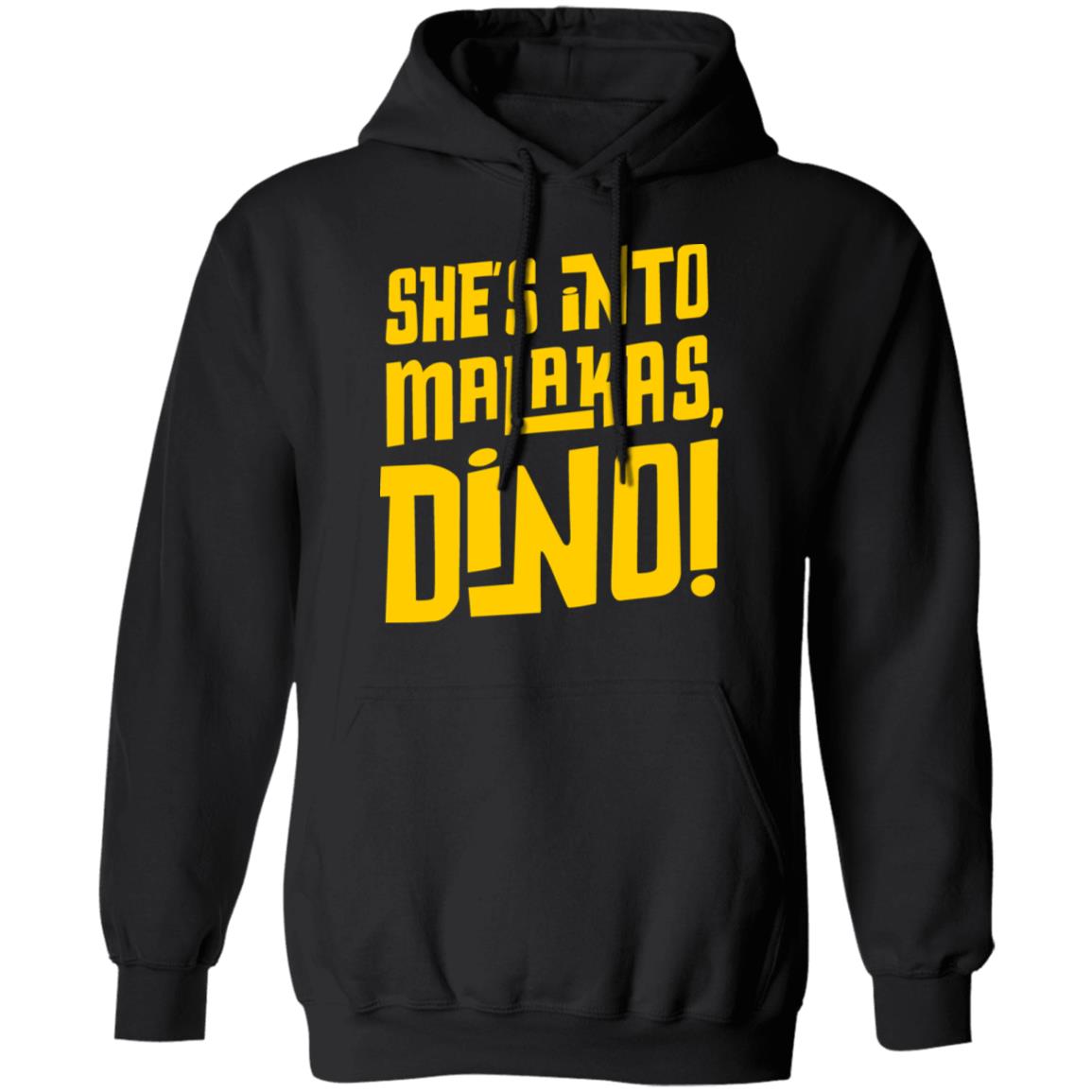 She's into malacas, Dino. T-Shirt