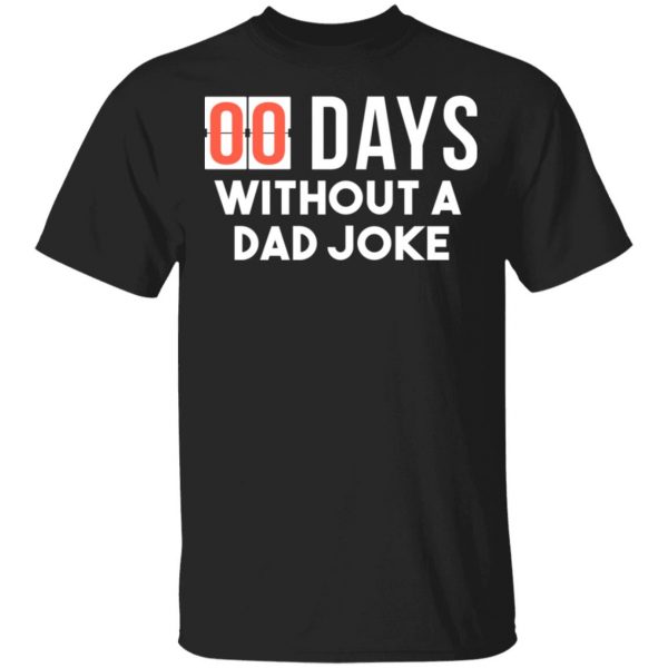 00 Days Without A Dad Joke Shirt 1