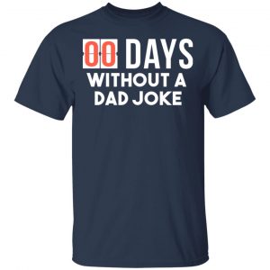 00 Days Without A Dad Joke Shirt 15