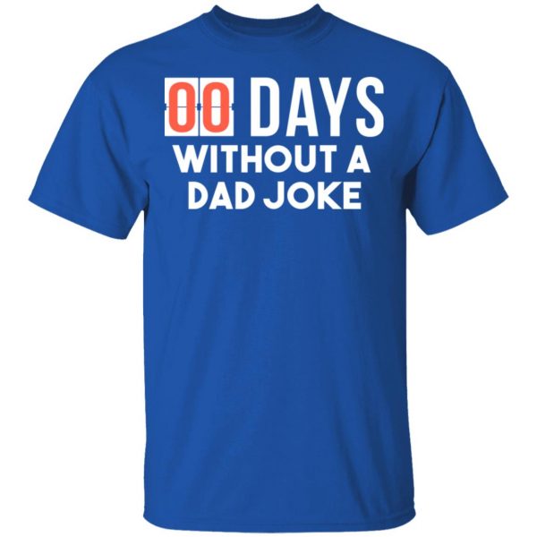 00 Days Without A Dad Joke Shirt 4