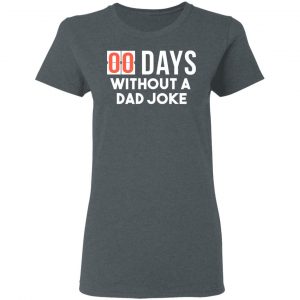 00 Days Without A Dad Joke Shirt 18