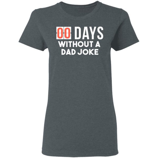 00 Days Without A Dad Joke Shirt 6