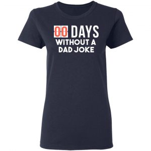 00 Days Without A Dad Joke Shirt 19