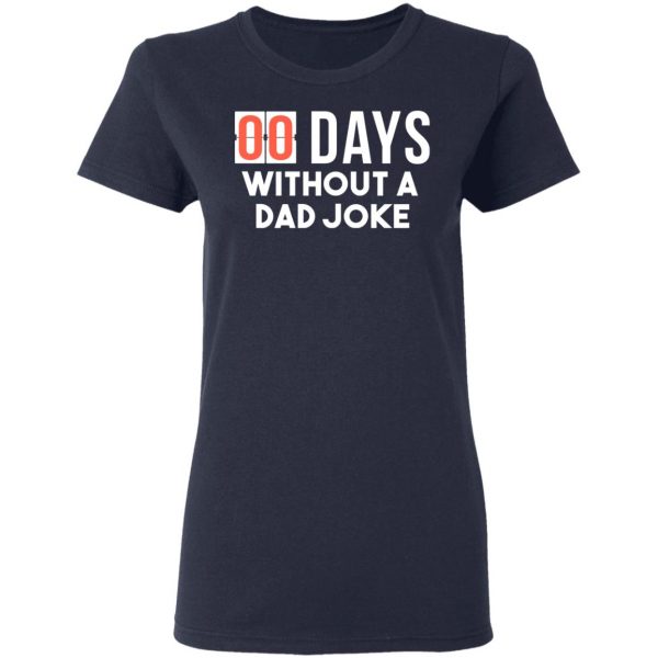00 Days Without A Dad Joke Shirt 7