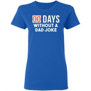 00 Days Without A Dad Joke Shirt 20