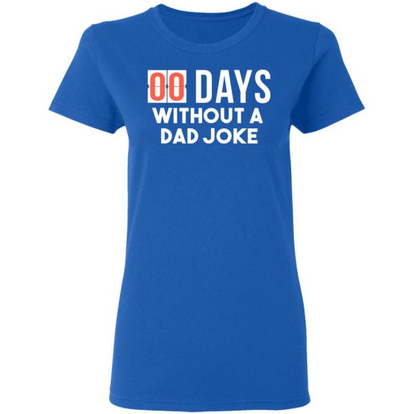 00 Days Without A Dad Joke Shirt 8
