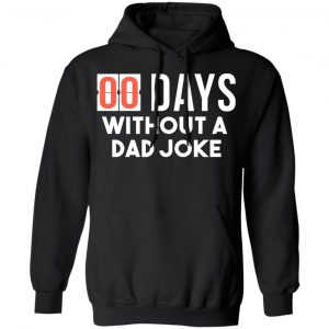 00 Days Without A Dad Joke Shirt 22