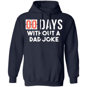 00 Days Without A Dad Joke Shirt 23