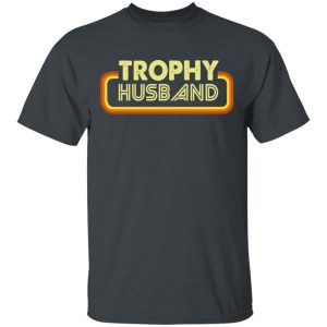 Trophy Husband Shirt 14