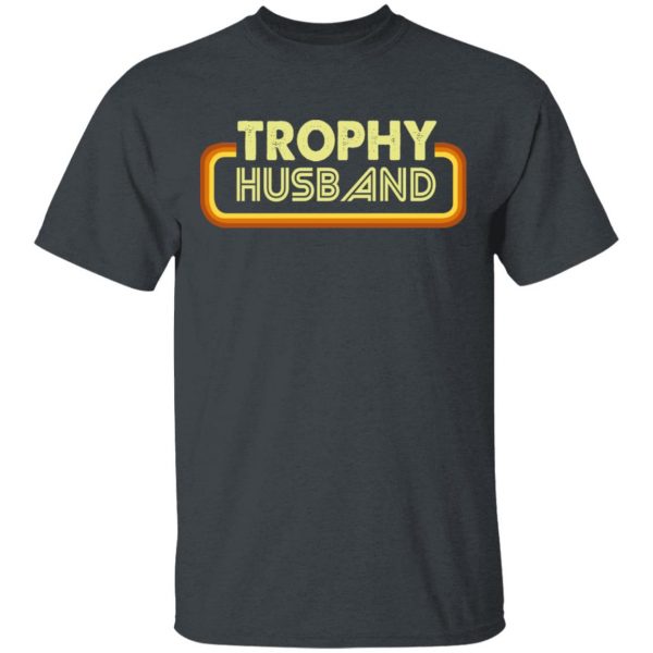 Trophy Husband Shirt 2