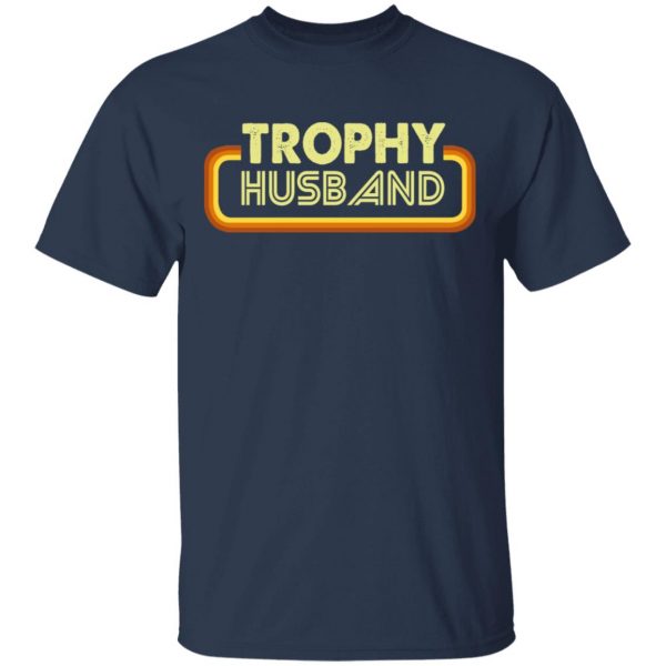 Trophy Husband Shirt 3