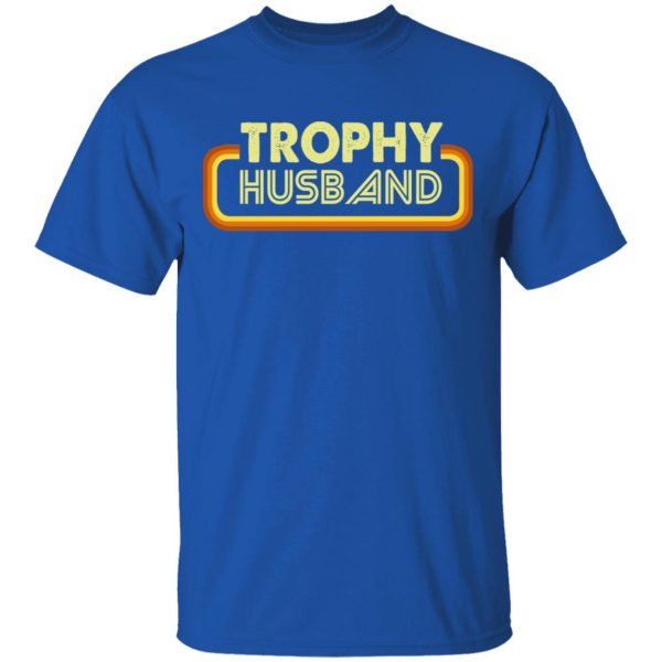 Trophy Husband Shirt 4